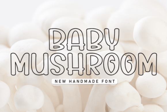 Baby Mushroom: A Font That Brings Playfulness and Personality to Your Designs